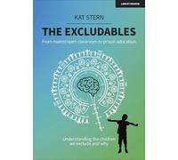The Excludables: From mainstream classroom to prison education - understanding the children we exclude and why