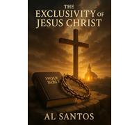 The Exclusivity of Jesus Christ