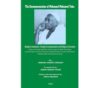 The Excommunication of Mahmoud Mohamed Taha: Religious Institutions: Fueling Excommunication and Religious Extremism (Letters to five Islamic institutions: Al-Azhar; the Muslim World League; ...
