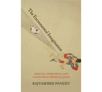 The Excremental Imagination : Disgust, Compassion, and Laughter in Medieval Japan