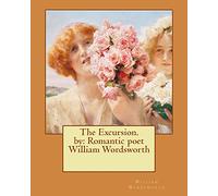 The Excursion. by: Romantic poet William Wordsworth
