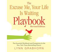 Excuse Me, Your Life Is Waiting Playbook : The Essential Workbook and Companion to The New York Times Bestselling Classic