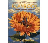 The Excuse Me, Your Life is Waiting Playbook: With the 12 Tenets of Awakening