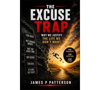 The Excuse Trap: Why We Justify the Life We Don't Want (The Trap Series)