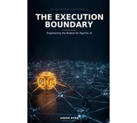 The Execution Boundary: Engineering the brakes for Agentic AI