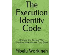 The Execution Identity Code: Become the Person Who Finishes What Others Only Start