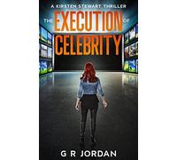 The Execution of Celebrity: A Kirsten Stewart Thriller: 6