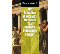 The Execution of Socrates: The Death That Changed Philosophy Forever