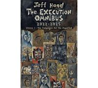 The Execution Omnibus, 2022-2025: Volume I: The Campaigns for the Departed (1)