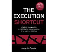 The Execution Shortcut: Why Some Strategies Take the Hidden Path to Success and Others Never Reach the Finish Line