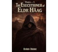 The Executioner of Eldr Hâag: Ynex vol.1 (Ynex (English))