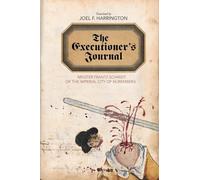 The Executioner's Journal: Meister Frantz Schmidt of the Imperial City of Nuremberg (Studies in Early Modern German History)