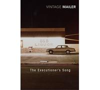 The Executioner's Song: A cinematic true-crime thriller about violence and fame from Pulitzer prize-winning author