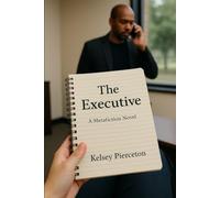 THE EXECUTIVE: A Metafiction Novel