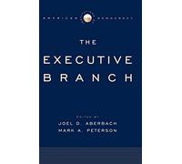 The Executive Branch: Institutions of American Democracy