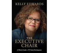 The Executive Chair: A Writer's Guide to TV Series Development