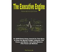 The Executive Engine: (Teen Boys Edition): An ADHD Brain Dump Journal to Level Up Focus, Clear the Lag, and Master Your Missions (The Focus Lab Method)