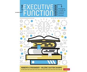The Executive Function Guidebook: Strategies to Help All Students Achieve Success