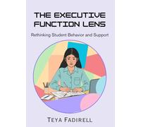 The Executive Function Lens: Rethinking Student Behavior and Support
