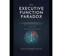 The Executive Function Paradox: Overcoming ADHD Challenges