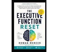 THE EXECUTIVE FUNCTION RESET: A Practical Guide to Beat Overwhelm, Improve Focus, Build Better Habits, and Finally Finish What Matters (THE EVERYDAY RESET)