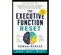 THE EXECUTIVE FUNCTION RESET: A Practical Guide to Beat Overwhelm, Improve Focus, Build Better Habits, and Finally Finish What Matters: 1 (THE EVERYDAY RESET)