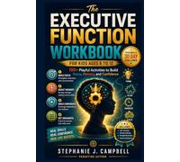 The Executive Function Workbook For Kids Ages 6 to 12: 150+ Fun Activities, Brain Games, PlanningChallenges, Organization Exercises, Emotional ... Control, Working Memory and Independence Inde