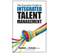 The Executive Guide to Integrated Talent Management