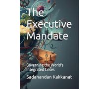 The Executive Mandate: Governing the World's Integrated Crises