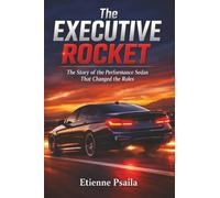 The Executive Rocket: The Story of the Performance Sedan That Changed the Rules