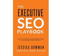 The Executive SEO Playbook: How to Integrate SEO Company-Wide for Increased Profitability