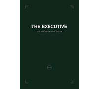 THE EXECUTIVE STRATEGIC SYSTEM: Annual Strategic Planner for Leadership Excellence, Personal Growth and Holistic Life Integration