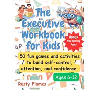 The Executive Workbook for Kids: 50 fun games and activities to build self-control, attention, and confidence (ages 6-12)