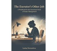 The Executor's Other Job.: A Guided Workbook for Grieving While Settling an Estate.