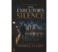 The Executor's Silence: An Elias Ward Novel: 1 (The Executor Series)