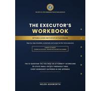 The Executor's Workbook: Settling a Loved One's Estate in Plain English - Step-by-Step Checklists, Worksheets and Scripts for First-Time Executors. 2026/27 Edition