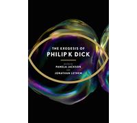The Exegesis of Philip K Dick