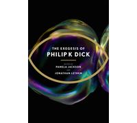 The Exegesis of Philip K Dick