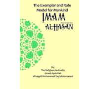 The Exemplar and Role Model for Mankind Imam al-Hasan (The Lives of the Infallibles)