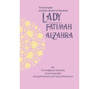 The Exemplar and Role Model for Mankind: Lady Fatimah al-Zahra (The Lives of the Infallibles)