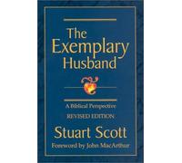 The Exemplary Husband: A Biblical Perspective by Stuart Scott (2002) Paperback