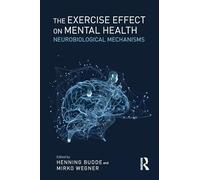 The Exercise Effect on Mental Health: Neurobiological Mechanisms