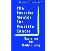 The Exercise Mentor for Prostate Cancer: Exercises for Daily Living (The Exercise Mentor for Cancer Survivors)
