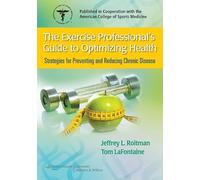 The Exercise Professional's Guide to Optimizing Health: Strategies for Preventing and Reducing Chronic Disease
