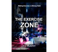 The Exercise Zone: Making Exercise a Lifelong Habit