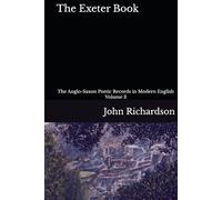 The Exeter Book: The Anglo-Saxon Poetic Records in Modern English, Volume 3
