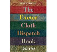 The Exeter Cloth Dispatch Book, 1763-1765: 63 (Devon and Cornwall Record Society)