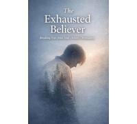 The Exhausted Believer