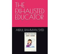 THE EXHAUSTED EDUCATOR