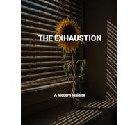 The Exhaustion: A Modern Malaise